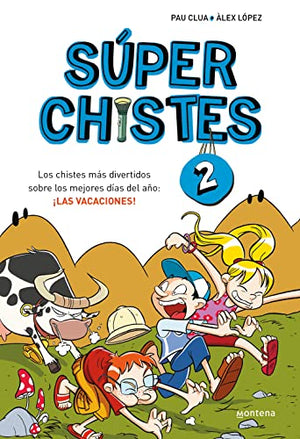 Súper Chistes 2 - Los chistes más divertidos sobre los mejores días del año: ¡LAS VACACIONES!: Libro de chistes para niños y niñas (No ficción ilustrados)