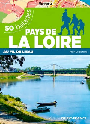 50 balades Pays de la Loire - Bocage, forêt et bord de mer