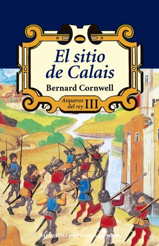 El sitio de Calais (III) (Narrativas Históricas)