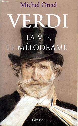 Verdi : la vie, le mélodrame