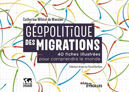 Géopolitique des migrations: 40 fiches illustrées pour comprendre le monde