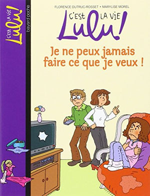 Je ne peux jamais faire ce que je veux !