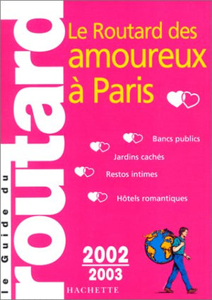 Le routard des amoureux à Paris 2002-2003