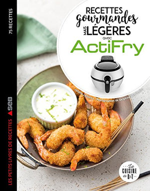 Recettes gourmandes mais légères avec Actifry