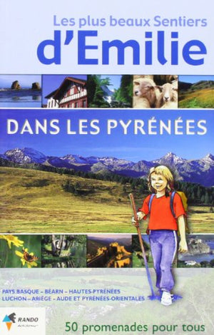 Les plus beaux sentiers d'Emilie dans les Pyrénées