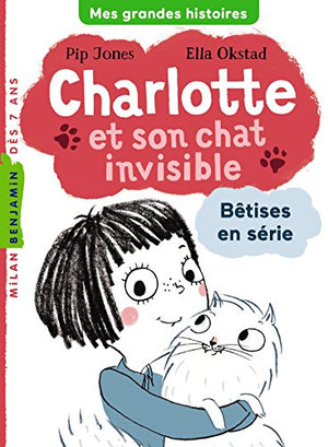 Charlotte et son chat invisible, Tome 01: Bêtises en série