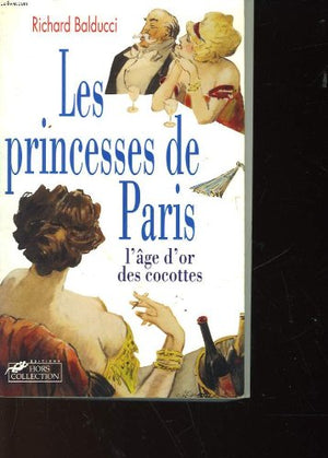 Les princesses de Paris: L'âge d'or des cocottes