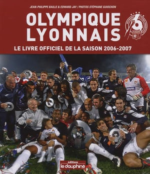 Olympique Lyonnais: Le livre officiel de la saison 2006-2007