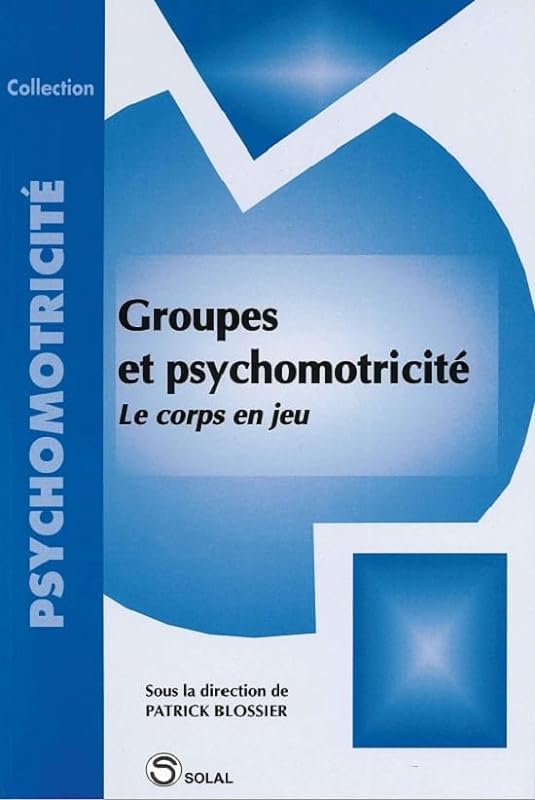 Groupes Et Psychomotricite. Le Corps En Jeu