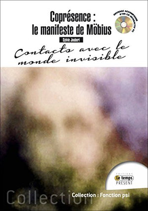 Coprésence : le manifeste Möebius - Contact avec le monde invisible - Livre + CD