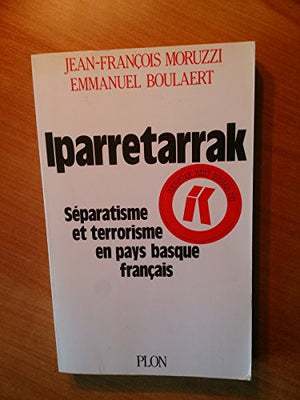 Iparretarrak : separatisme et terrorisme en pays basque français