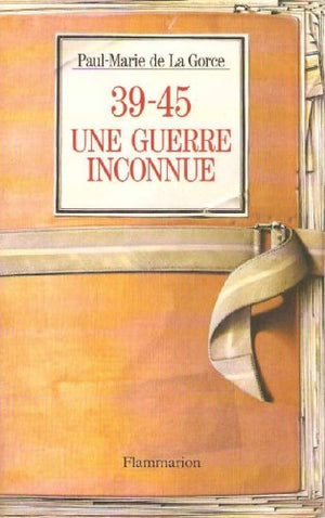 39-45, une guerre inconnue