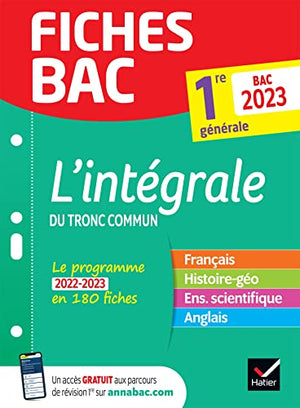 Fiches bac L'intégrale du tronc commun 1re générale Bac 2023