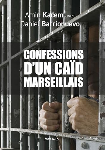 Les confessions d'un caïd marseillais: Trafic de drogue, guerre des clans, jeunes de cité...