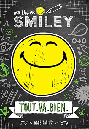 Ma vie en Smiley - Tout.Va.Bien - Tome 1