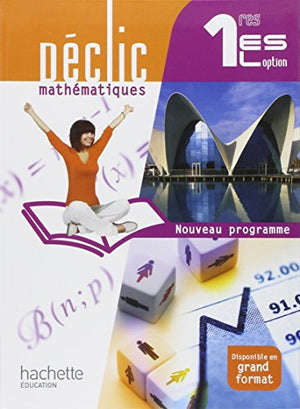 Déclic Mathématiques 1res ES / L option - Livre élève Format compact - Edition 2011