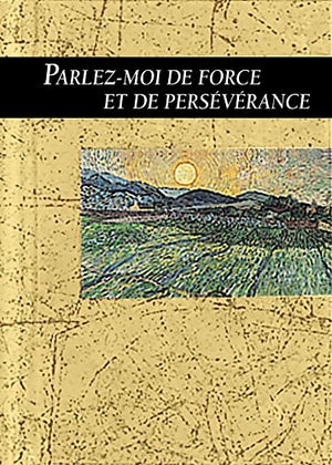 PARLEZ-MOI DE FORCE ET DE PERSEVERANCE