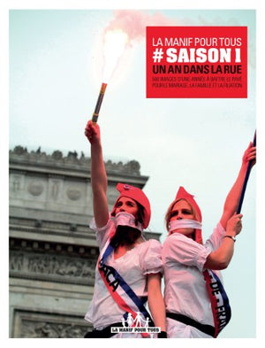 La Manif pour tous - saison I, un an dans la rue