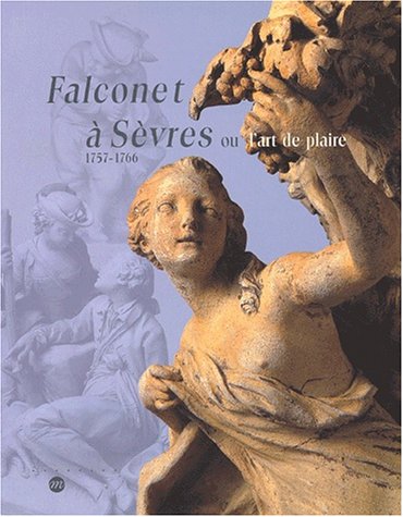 Falconet A Sevres Ou L'Art De Plaire 1757-1766