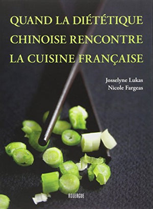 Quand la diététique chinoise rencontre la cuisine française