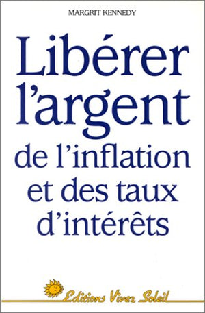 Libérer l'argent de l'inflation et des taux d'intérêts