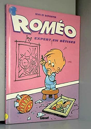 Roméo, expert en bêtises