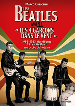 Les Beatles avant « Les 4 garçons dans le vent » 1956-1963