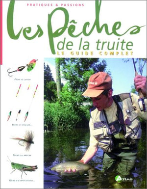 LES PECHES DE LA TRUITE. Le guide complet