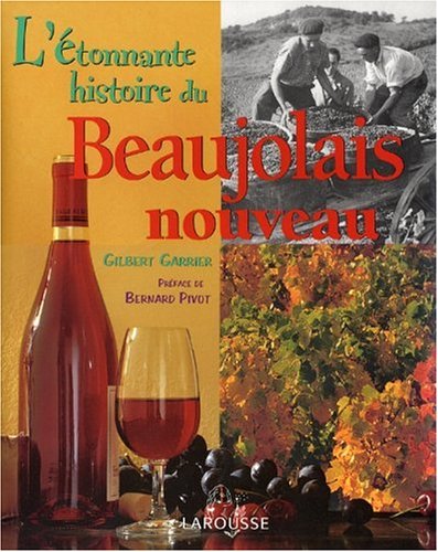 L'Etonnante Histoire Du Beaujolais Nouveau