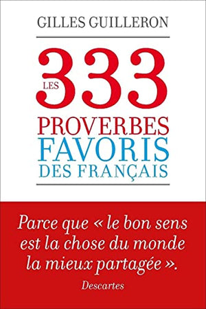 Les 333 proverbes favoris des Français: Parce que le 