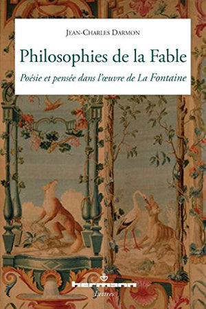 Philosophies de la Fable: Poésie et pensée dans l'oeuvre de La Fontaine