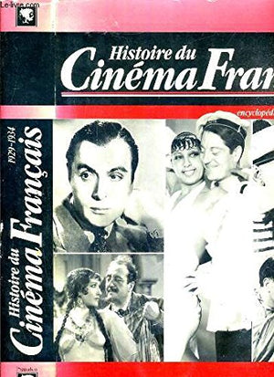 Histoire du cinéma français. Encyclopédie des films