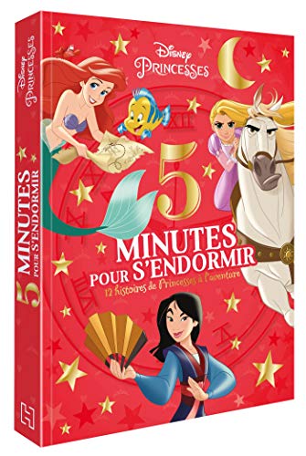 DISNEY PRINCESSES - 5 Minutes pour s'endormir - 12 Histoires de Princesses à l'aventure: Les Princesses à l'aventure