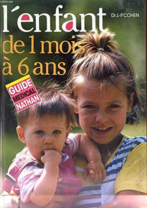 L'enfant : de 1 mois a 6 ans