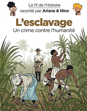 Le fil de l'Histoire raconté par Ariane & Nino - L'esclavage