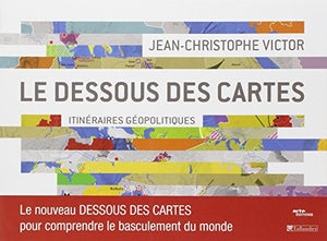 Le dessous des cartes : itinéraires géopolitiques