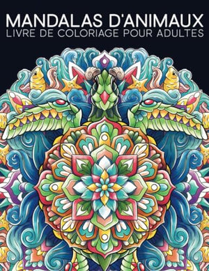 Livre de coloriage pour adultes: Mandalas d'animaux