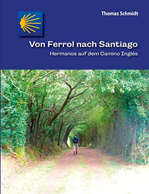 Von Ferrol nach Santiago: Hermanos auf dem Camino Inglés