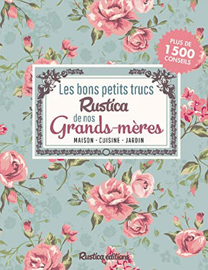 Les bons petits trucs Rustica de nos grands-mères