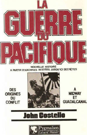 La guerre du Pacifique - Des origines du conflit à Midway et Guadalcanal