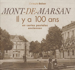 Mont-de-Marsan : Il y a 100 ans en cartes postales anciennes