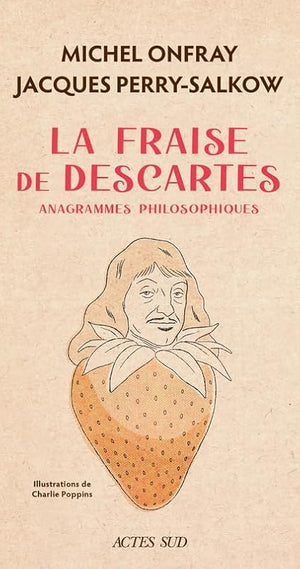 La Fraise de Descartes: Anagrammes philosophiques