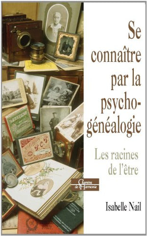 Se connaître par la psychogénéalogie - Les racines de l'être