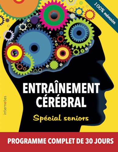 Entraînement cérébral - Spécial seniors - Programme complet de 30 jours: 100% mémoire
