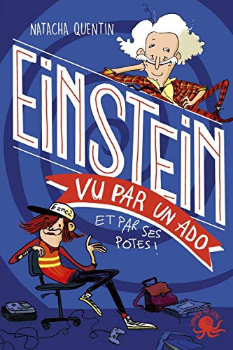 Einstein vu par un ado et par ses potes !