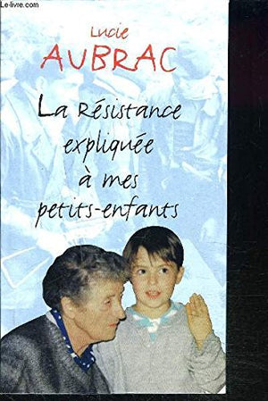 La Résistance expliquée à mes petits-enfants