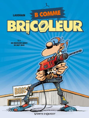 B comme bricoleur - Un bricoleur sachant bricoler