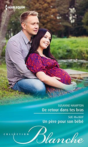 De retour dans tes bras ; Un père pour mon bébé