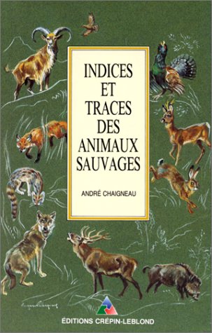 Indices Et Traces Des Animaux Sauvages. 9eme Edition 1991
