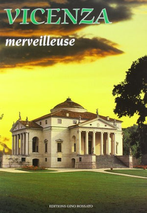 Vicenza meravigliosa. Ediz. francese